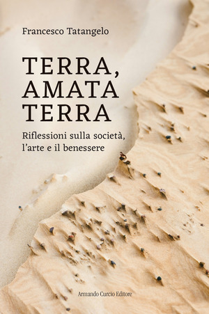 Terra amata terra. Riflessioni sulla società, l'arte e il benessere