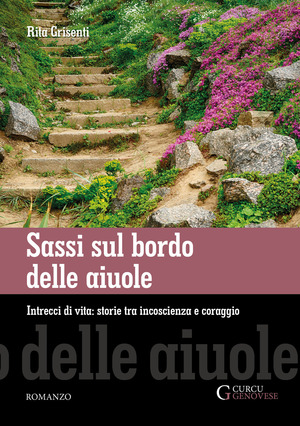 Sassi sul bordo delle aiuole. Intrecci di vita: storie tra incoscienza e coraggio