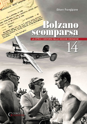 Bolzano scomparsa. La città e i dintorni nelle vecchie cronache
