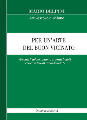 Per un’arte del buon vicinato. «Se date il saluto soltanto ai vostri fratelli, che cosa fate di straordinario?»