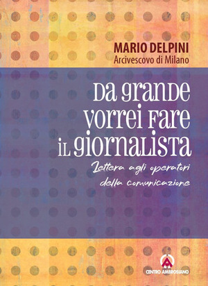 Da grande vorrei fare il giornalista. Lettera agli operatori della comunicazione