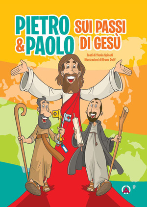 Pietro e Paolo. Sui passi di Gesù