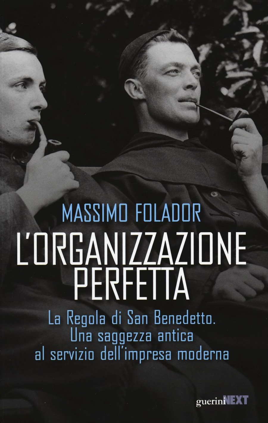 L' organizzazione perfetta. La regola di San Benedetto. Una saggezza antica al servizio dell'impresa moderna