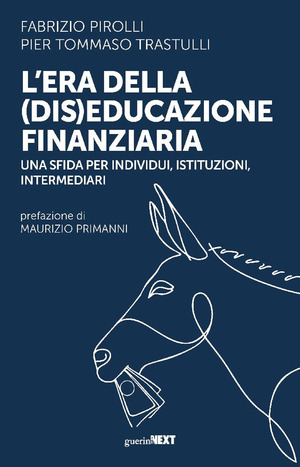 L' era della (dis)educazione finanziaria. Una sfida per individui, istituzioni, intermediari
