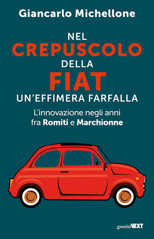 Nel crepuscolo della Fiat, un'effimera farfalla. L'innovazione negli anni fra Romiti e Marchionne