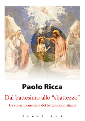 Dal battesimo allo «sbattezzo». La storia tormentata del battesimo cristiano