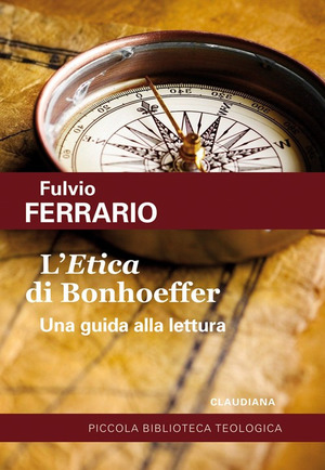 L' «Etica» di Bonhoeffer. Una guida alla lettura