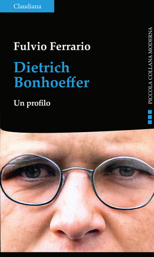 Dietrich Bonhoeffer. Un profilo