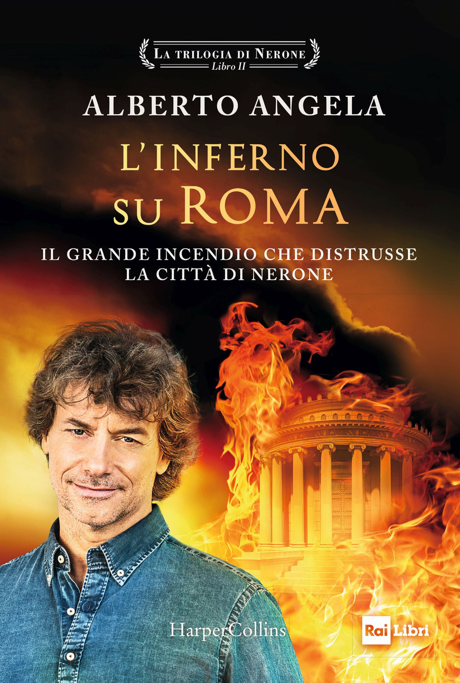 L' inferno su Roma. Il grande incendio che distrusse la città di Nerone. La trilogia di Nerone