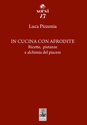 In cucina con Afrodite. Ricette, pietanze e alchimia del piacere