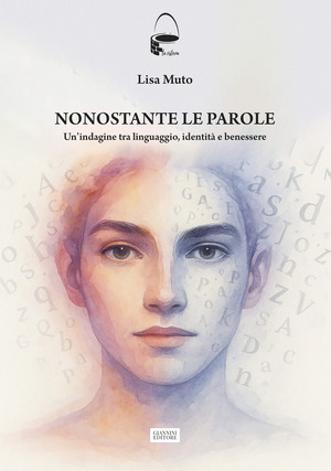 Nonostante le parole. Un'indagine tra linguaggio, identità e benessere