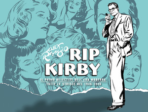 Rip Kirby. Il primo detective dell'era moderna. Strisce giornaliere