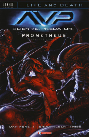Alien vs. Predator-Prometheus. Scontro finale. Life and death