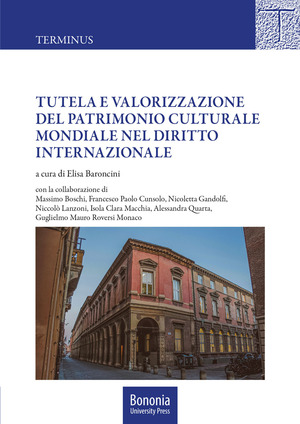 Tutela e valorizzazione del patrimonio culturale mondiale nel diritto internazionale