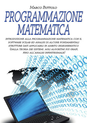 Programmazione matematica. Introduzione alla programmazione matematica con il software SCILAB ed analisi di alcune fondamentali strutture dati applicabili in ambito ingegneristico
