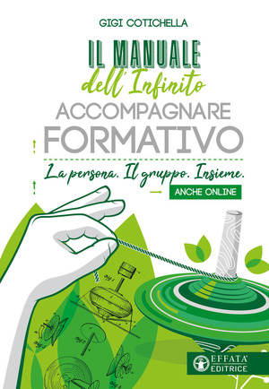 Il manuale dell'infinito accompagnare formativo. La persona. Il gruppo. Insieme. Anche online