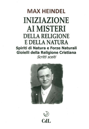 Iniziazione ai misteri della religione e della natura. Spiriti di natura e forze naturali. Gioielli della religione cristiana. Scritti scelti