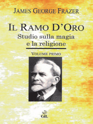 Il ramo d'oro. Studio sulla magia e la religione