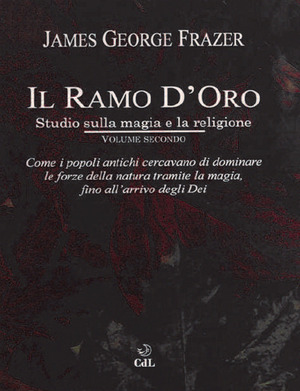 Il ramo d'oro. Studio sulla magia e la religione