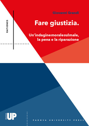 Fare giustizia. Un’indagine morale sul male, la pena e la riparazione