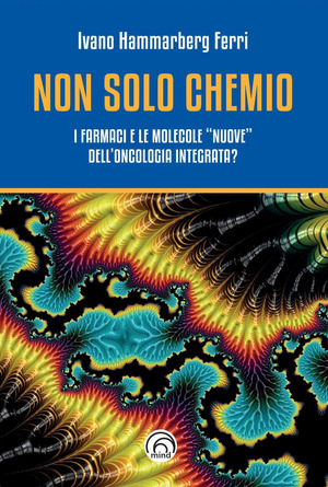 Non solo chemio. I farmaci e le molecole «nuove» dell'oncologia integrata?