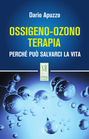 Ossigeno-ozono terapia. Perché può salvarci la vita. Nuova ediz.