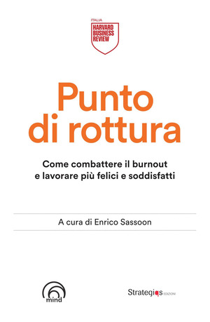 Punto di rottura. Come combattere il burnout e lavorare più felici e soddisfatti