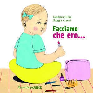 Facciamo che ero.... Ediz. a colori