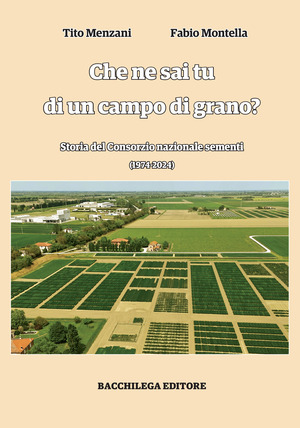 Che ne sai tu di un campo di grano. Storia del Consorzio nazionale sementi