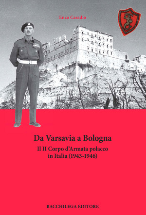 Da Varsavia a Bologna. Il II Corpo d'Armata polacco in Italia (1943-1946)
