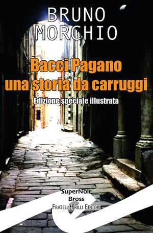 Bacci Pagano. Una storia da carruggi. Ediz. speciale