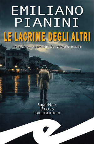 Lacrime degli altri. La prima indagine di Vagner Rindi