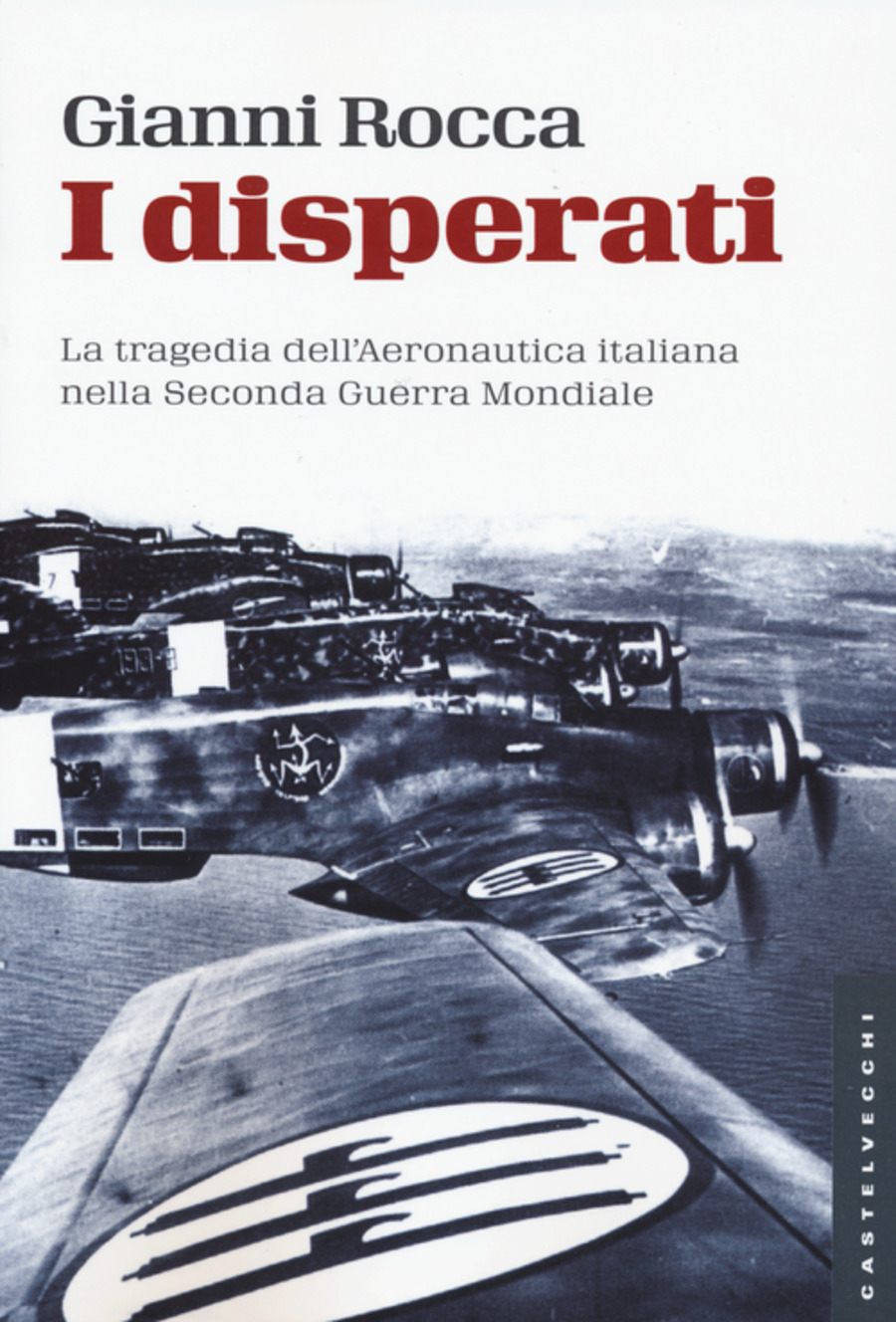 I disperati. La tragedia dell aeronautica italiana nella seconda