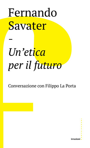 Un' etica per il futuro. Conversazione con Filippo La Porta