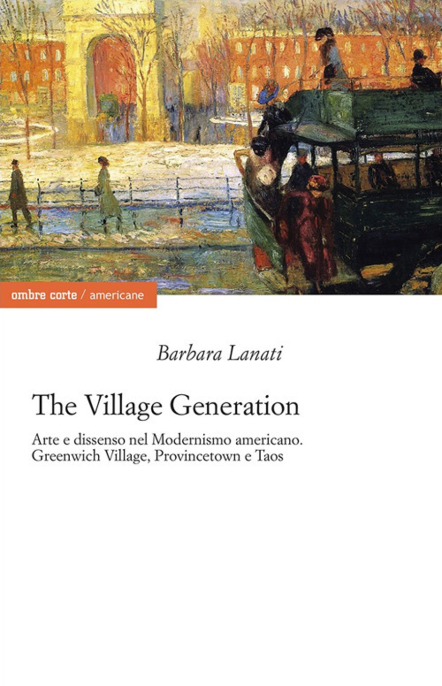 The village generation. Arte e dissenso nel Modernismo americano. Greenwich Village, Provincentown e Taos