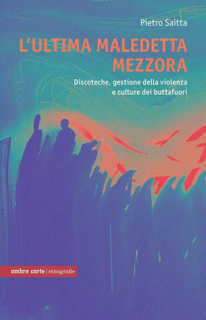L' ultima maledetta mezzora. Discoteche e cultura dei buttafuori