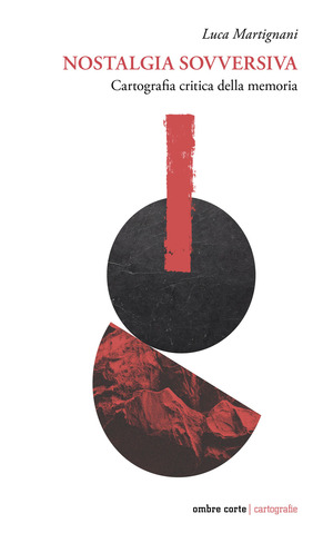 Nostalgia sovversiva. Cartografia critica della memoria
