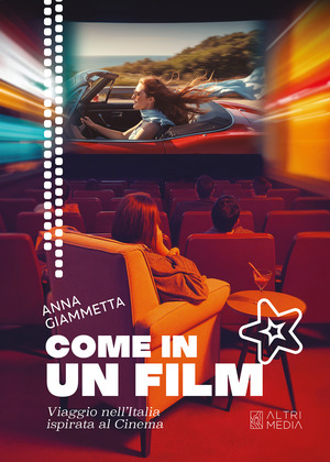 Come in un film. Viaggio nell'Italia ispirata al cinema