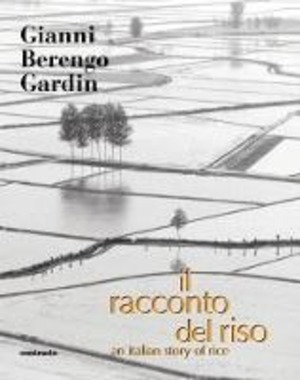 Il racconto del riso-An italian story of rice. Ediz. bilingue