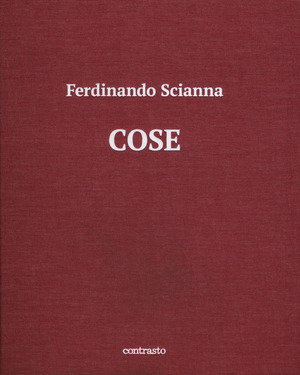 Cose. Catalogo della mostra (Brescia, 15 maggio-2 settembre 2018). Ediz. illustrata
