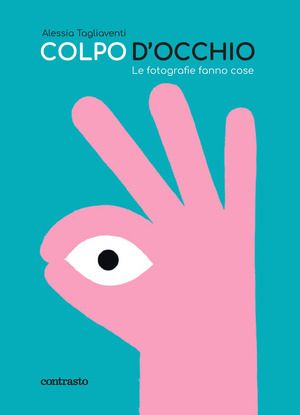 Colpo d'occhio. Le fotografie fanno cose. Ediz. a colori