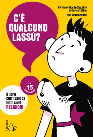 C'è qualcuno lassù? Il libro che ti spiega tutto sulle religioni. Le 15 domande