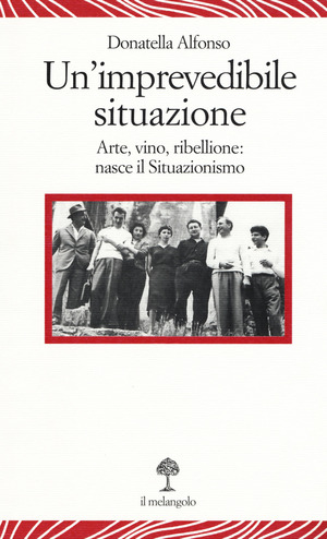 Un' imprevedibile situazione. Arte, vino, ribellione: nasce il Situazionismo