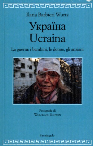 Ucraina. La guerra: i bambini, le donne, gli anziani