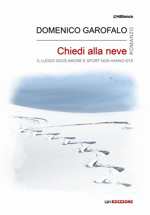 Chiedi alla neve. Il luogo dove amore e sport non hanno età. Ediz. integrale
