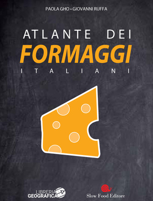 Atlante dei formaggi italiani. Ediz. a colori