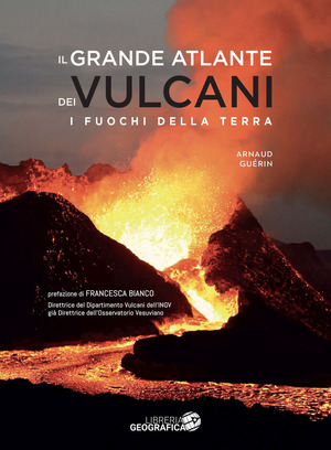 Il grande atlante dei vulcani. Ediz. a colori