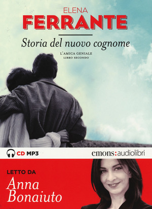 Storia del nuovo cognome. L'amica geniale letto da Anna Bonaiuto. Audiolibro. CD Audio formato MP3