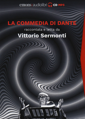La Commedia di Dante raccontata e letta da Vittorio Sermonti. Audiolibro. 9 CD Audio formato MP3