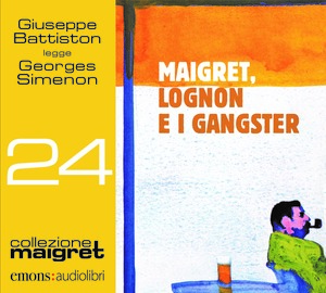 Maigret, Lognon e i gangster letto da Giuseppe Battiston. Audiolibro. CD Audio formato MP3. Ediz. integrale